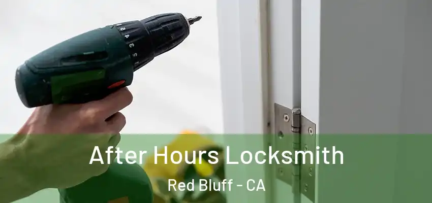 After Hours Locksmith Red Bluff - CA