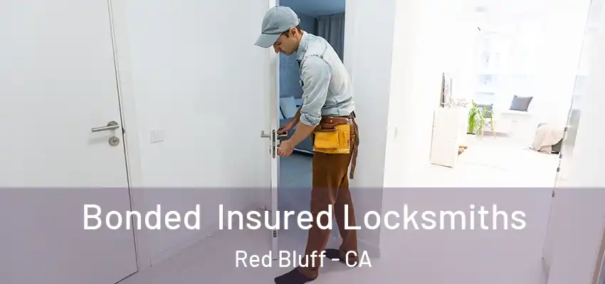Bonded Insured Locksmiths Red Bluff - CA