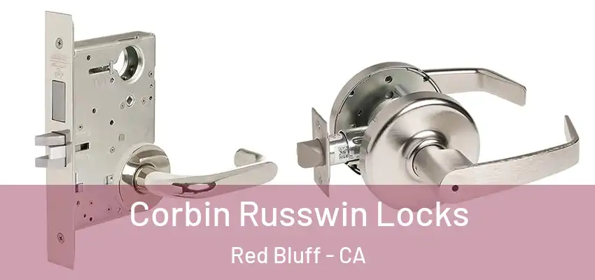 Corbin Russwin Locks Red Bluff - CA