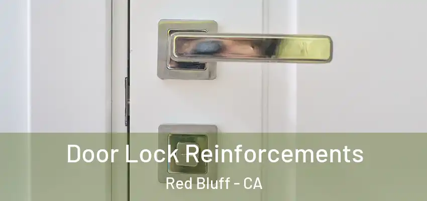 Door Lock Reinforcements Red Bluff - CA