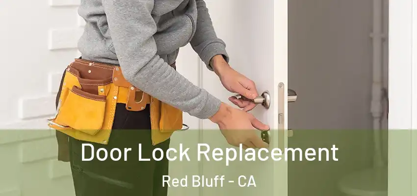  Door Lock Replacement Red Bluff - CA