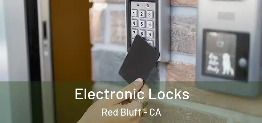  Electronic Locks Red Bluff - CA