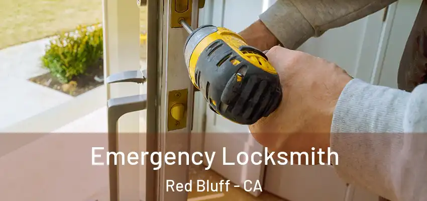  Emergency Locksmith Red Bluff - CA