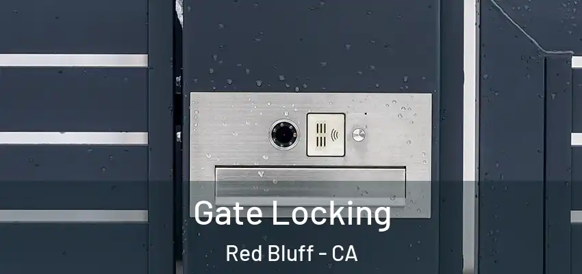  Gate Locking Red Bluff - CA