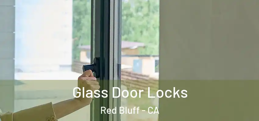 Glass Door Locks Red Bluff - CA