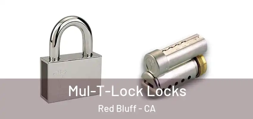 Mul-T-Lock Locks Red Bluff - CA