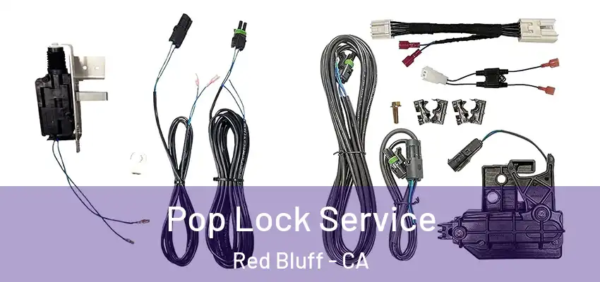  Pop Lock Service Red Bluff - CA