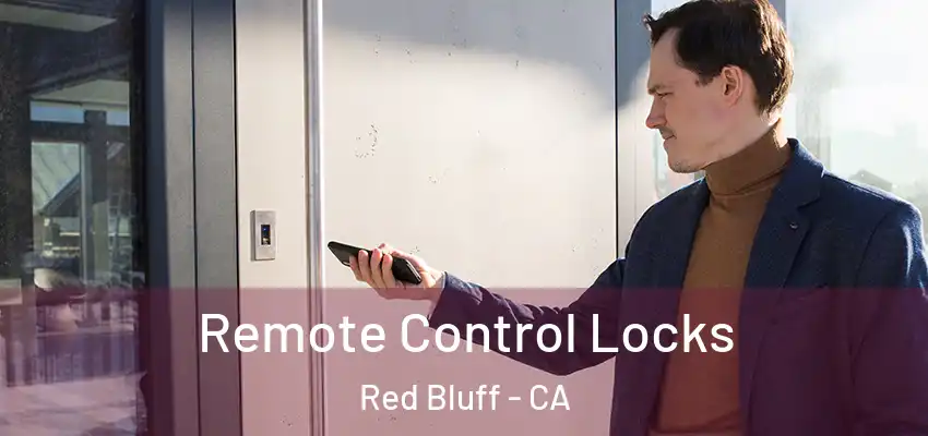  Remote Control Locks Red Bluff - CA