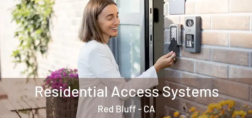Residential Access Systems Red Bluff - CA