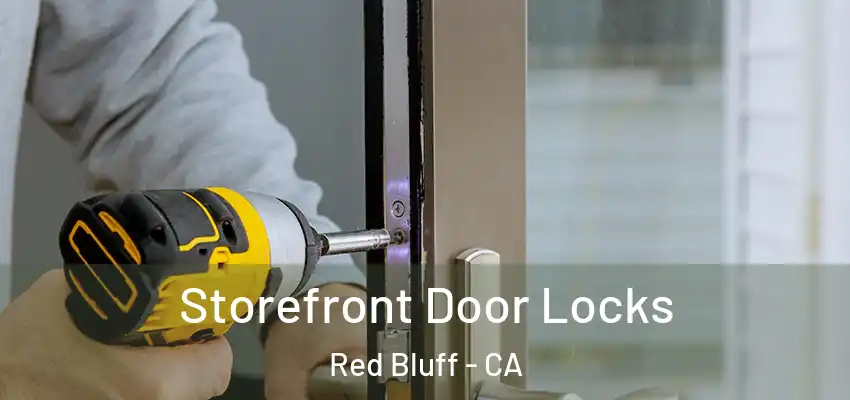 Storefront Door Locks Red Bluff - CA